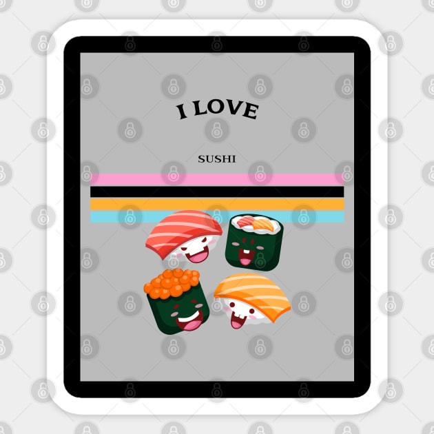 I love sushi Sticker by ArtJoy